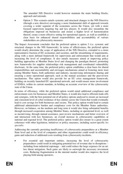 EN
7
EN
The amended NIS Directive would however maintain the main building blocks,
approach and rationale.
Option