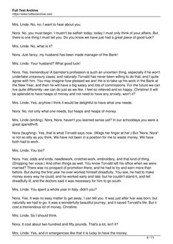 Full Text Archive
https://www.fulltextarchive.com
Mrs. Linde. No, no; I want to hear about you.
Nora. No, you must begin. I m