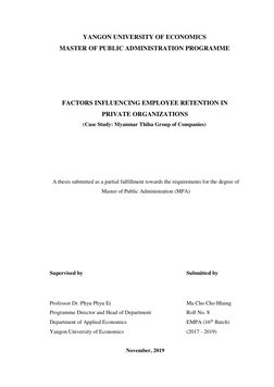 YANGON UNIVERSITY OF ECONOMICS
MASTER OF PUBLIC ADMINISTRATION PROGRAMME
FACTORS INFLUENCING EMPLOYEE RETENTION I