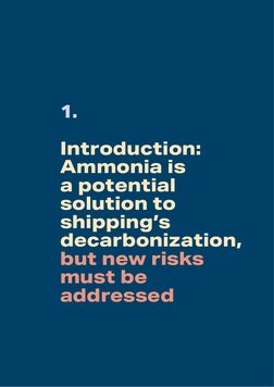1.
Introduction:
Ammonia is
a potential
solution to
shipping’s
decarbonization,
but new risks
must be
addressed