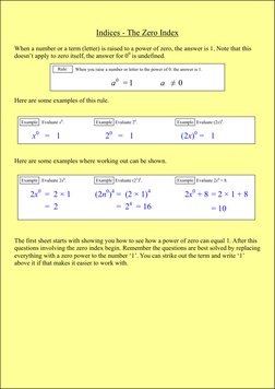Indices - The Zero Index
When a number or a term (letter) is raised to a power of zero, the answer is 1. Note that this