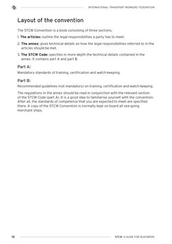 Layout of the convention
The STCW Convention is a book consisting of three sections.
1. The articles: outline the legal respo