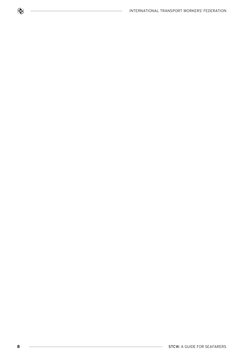 STCW: A GUIDE FOR SEAFARERS
8
INTERNATIONAL TRANSPORT WORKERS’ FEDERATION