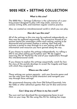What is this zine?
The 2022 Hex + Settings Collection is the culmination of a year-
long project designed to play with map st