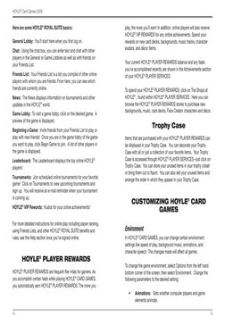 HOYLE® Card Games 2009
14
15
play, the more you’ll earn! In addition, online players will also receive
HOYLE® VIP REWARDS fo