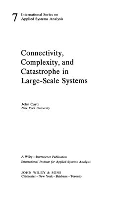 7
International Series on
Applied Systems Analysis
Connectivity,
Complexity, and
Catastrophe in
Large-Scale Systems
John Cast