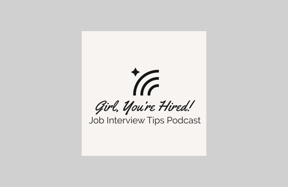 Girl, You're Hired! Job Interview Tips Podcast logo
