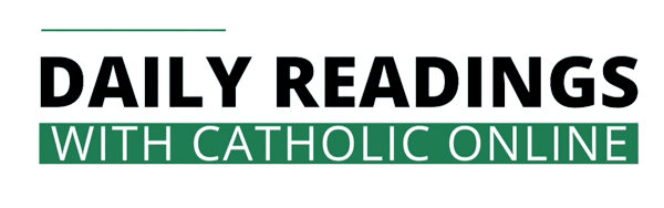 Daily Reading Daily Readings with Catholic Online