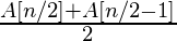 \frac{A[n/2] + A[n/2 - 1]}{2}