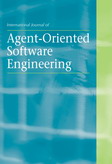 International Journal of Agent-Oriented Software Engineering International Journal of Agent-Oriented Software Engineering