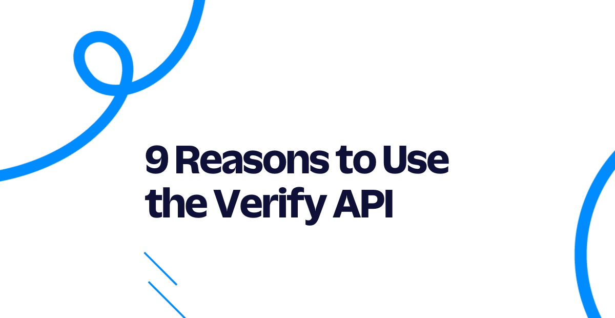 9 reasons to use the verify api 9 reasons to use the verify api